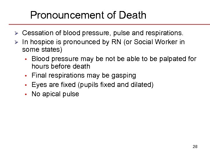 Pronouncement of Death Ø Ø Cessation of blood pressure, pulse and respirations. In hospice