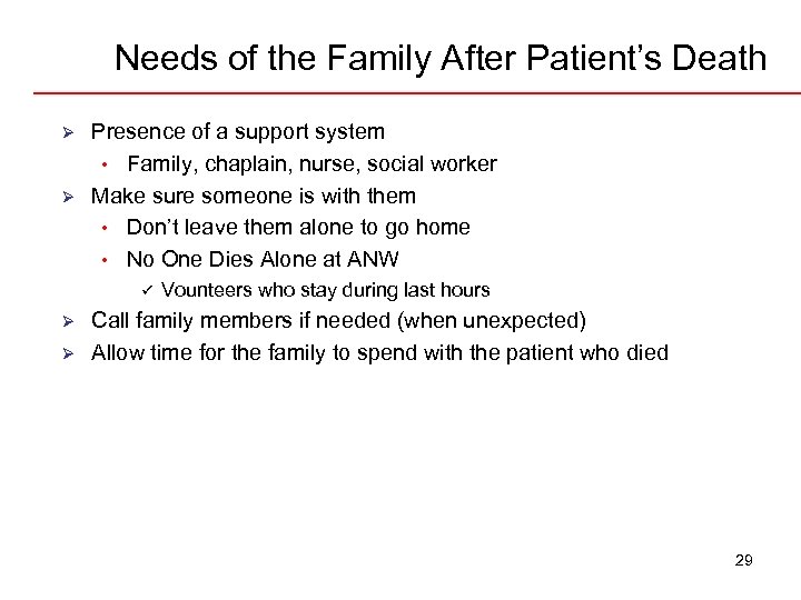 Needs of the Family After Patient’s Death Ø Ø Presence of a support system