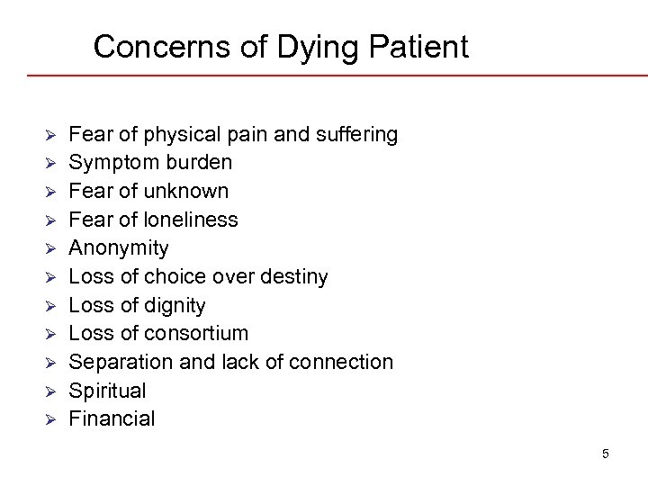 Concerns of Dying Patient Ø Ø Ø Fear of physical pain and suffering Symptom