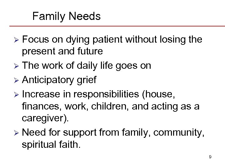 Family Needs Focus on dying patient without losing the present and future Ø The