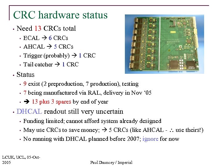 CRC hardware status • Need 13 CRCs total • • • Status • •