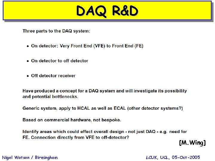 DAQ R&D [M. Wing] Nigel Watson / Birmingham LCUK, UCL, 05 -Oct-2005 