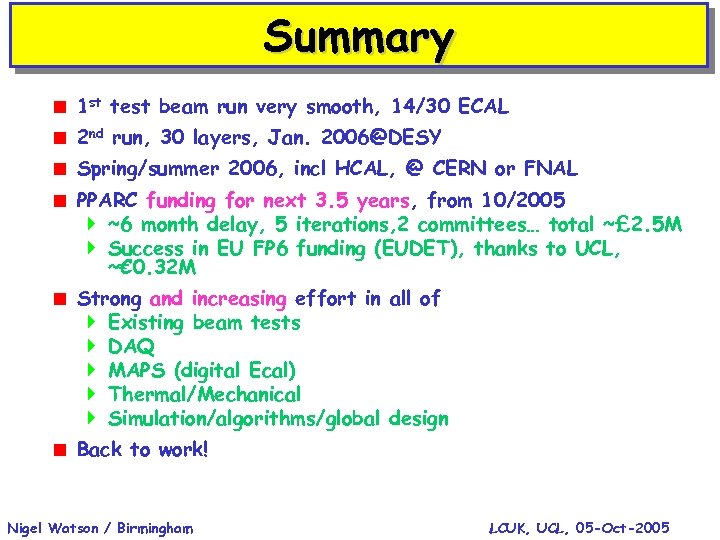 Summary < 1 st test beam run very smooth, 14/30 ECAL < 2 nd