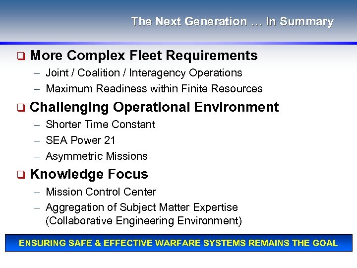 The Next Generation … In Summary q More Complex Fleet Requirements – Joint /