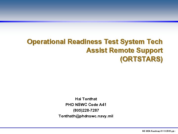 Operational Readiness Test System Tech Assist Remote Support (ORTSTARS) Hai Tonthat PHD NSWC Code