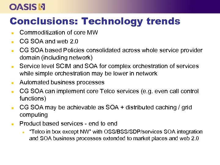 Conclusions: Technology trends n n n n Commoditization of core MW CG SOA and