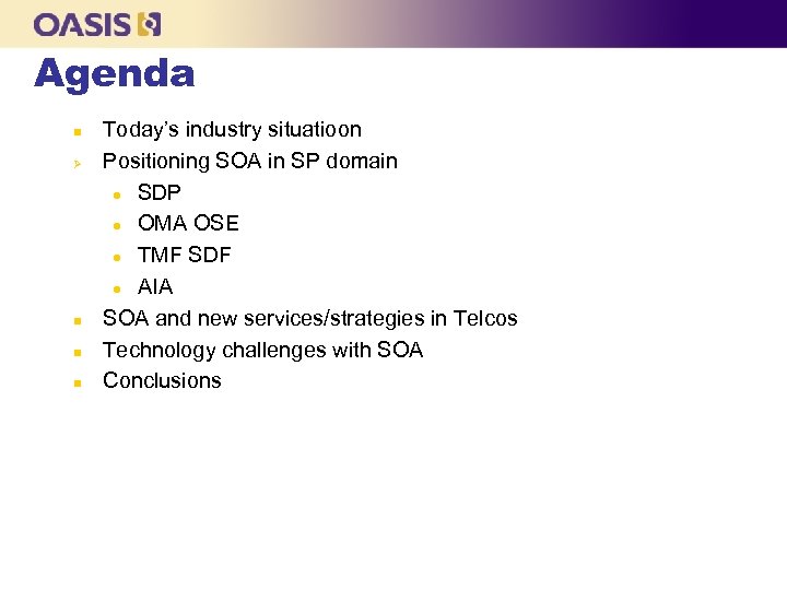 Agenda n Ø n n n Today’s industry situatioon Positioning SOA in SP domain