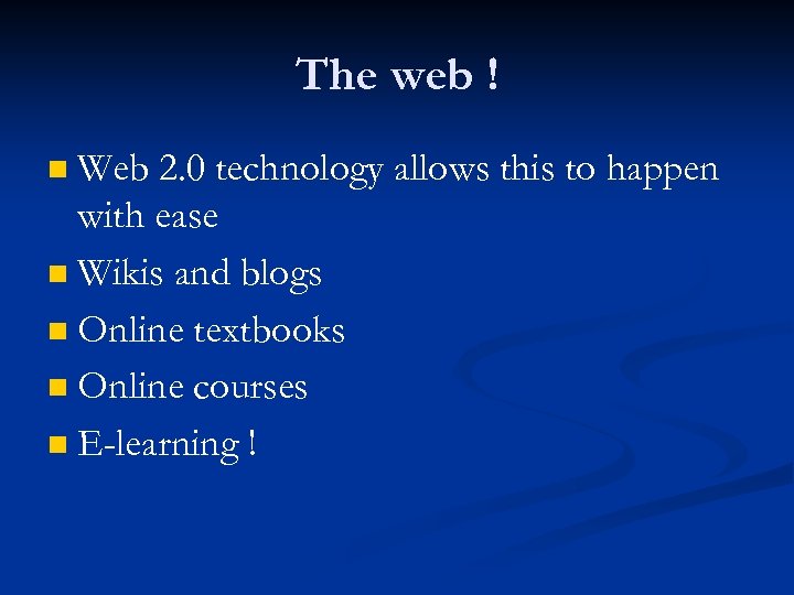 The web ! Web 2. 0 technology allows this to happen with ease n