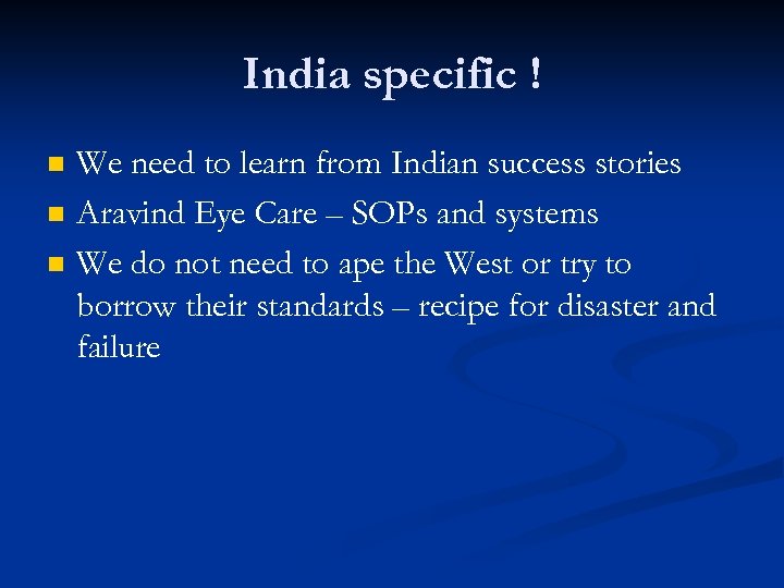 India specific ! n n n We need to learn from Indian success stories