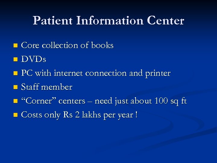 Patient Information Center Core collection of books n DVDs n PC with internet connection