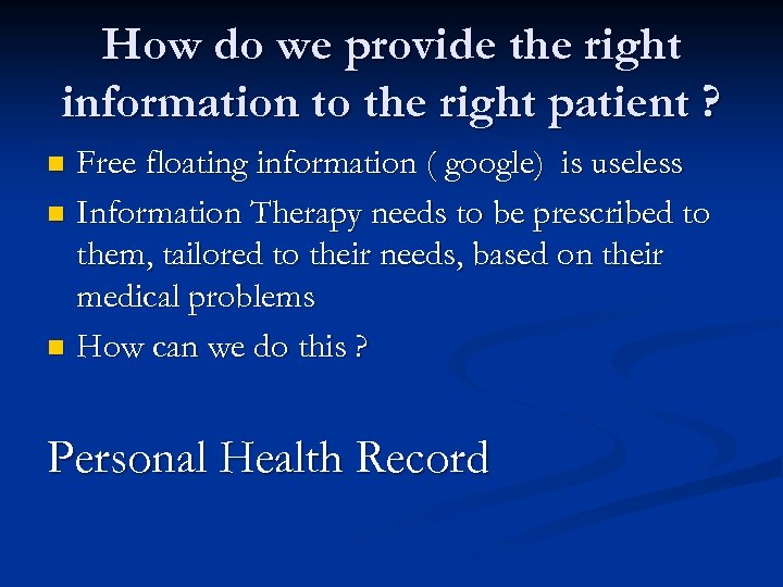 How do we provide the right information to the right patient ? Free floating