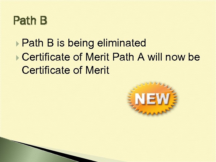 Path B is being eliminated Certificate of Merit Path A will now be Certificate
