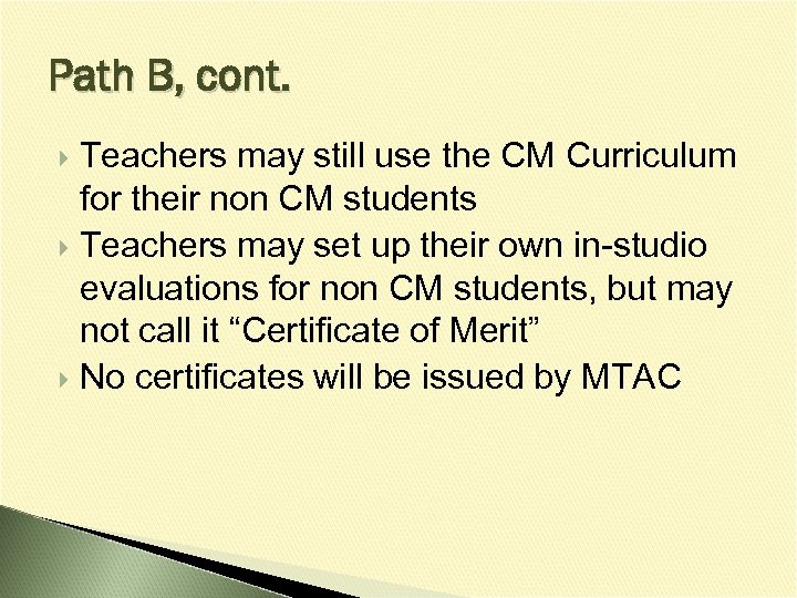 Path B, cont. Teachers may still use the CM Curriculum for their non CM