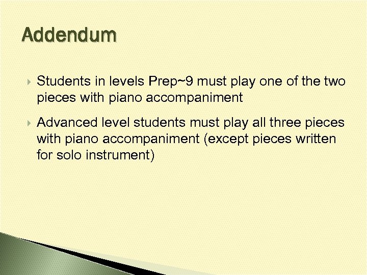 Addendum Students in levels Prep~9 must play one of the two pieces with piano