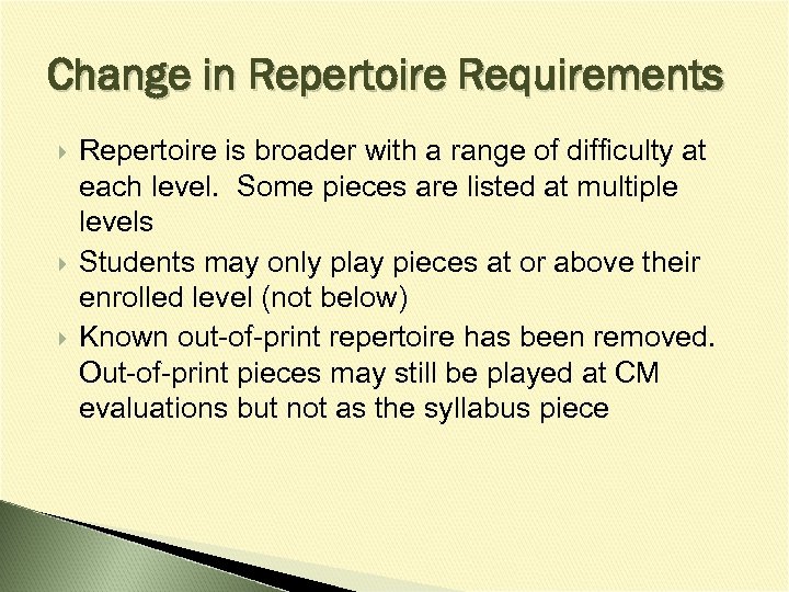 Change in Repertoire Requirements Repertoire is broader with a range of difficulty at each