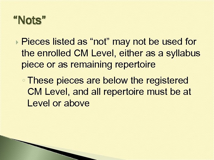 “Nots” Pieces listed as “not” may not be used for the enrolled CM Level,