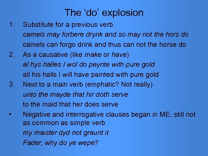 The ‘do’ explosion 1. 2. 3. • Substitute for a previous verb camels may