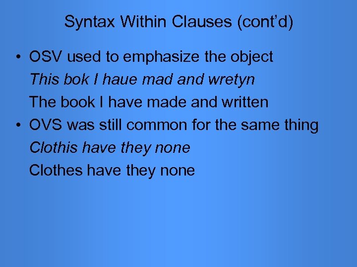 Syntax Within Clauses (cont’d) • OSV used to emphasize the object This bok I