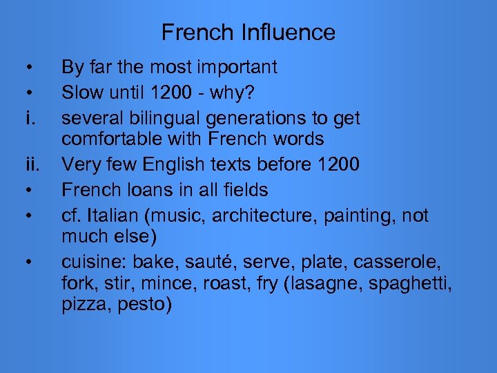 French Influence • • i. ii. • • • By far the most important