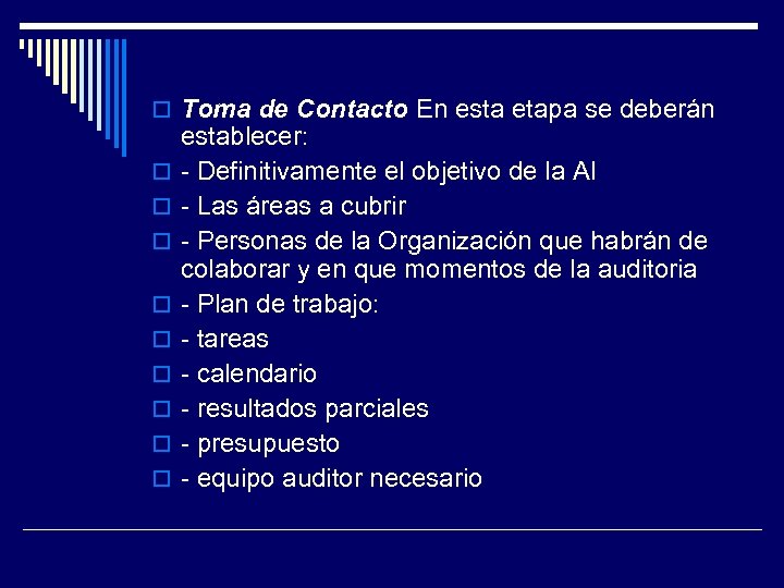 Toma de Contacto En esta etapa se deberán establecer: - Definitivamente el objetivo
