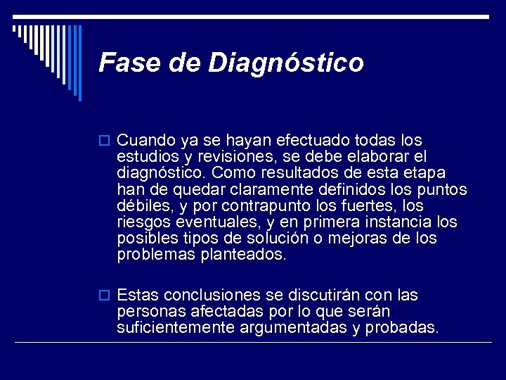 Fase de Diagnóstico Cuando ya se hayan efectuado todas los estudios y revisiones, se