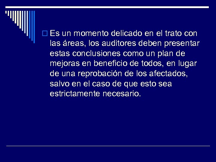  Es un momento delicado en el trato con las áreas, los auditores deben