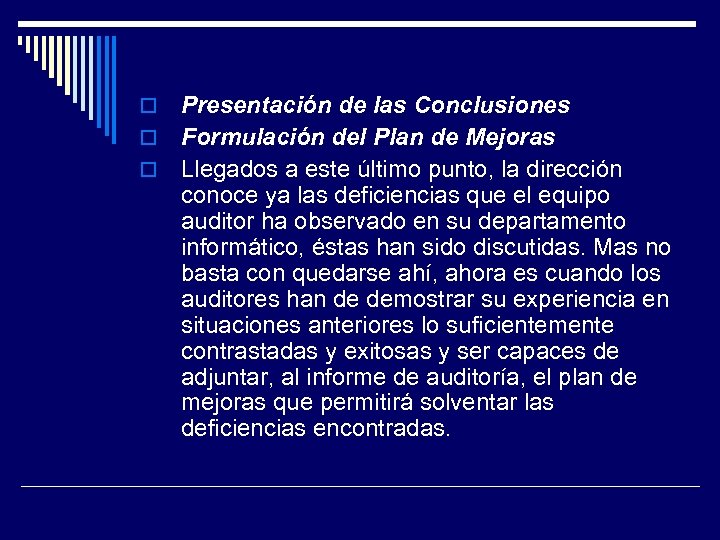 Presentación de las Conclusiones Formulación del Plan de Mejoras Llegados a este último punto,