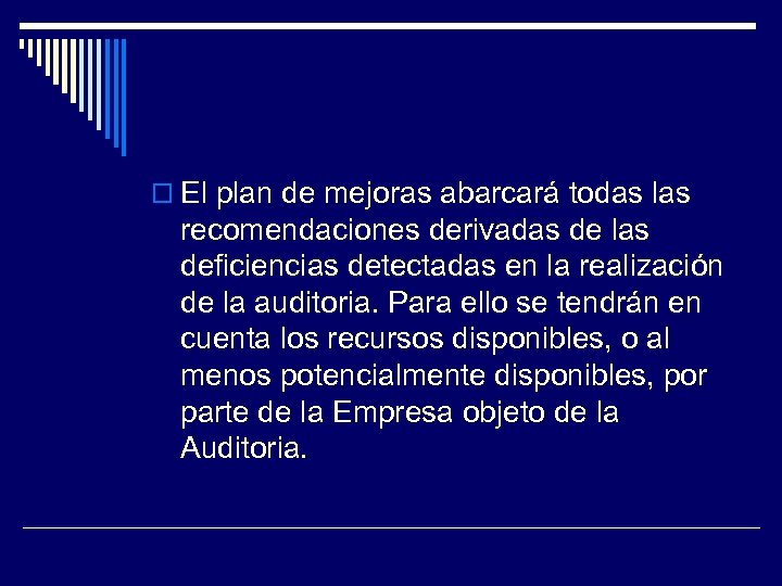  El plan de mejoras abarcará todas las recomendaciones derivadas de las deficiencias detectadas