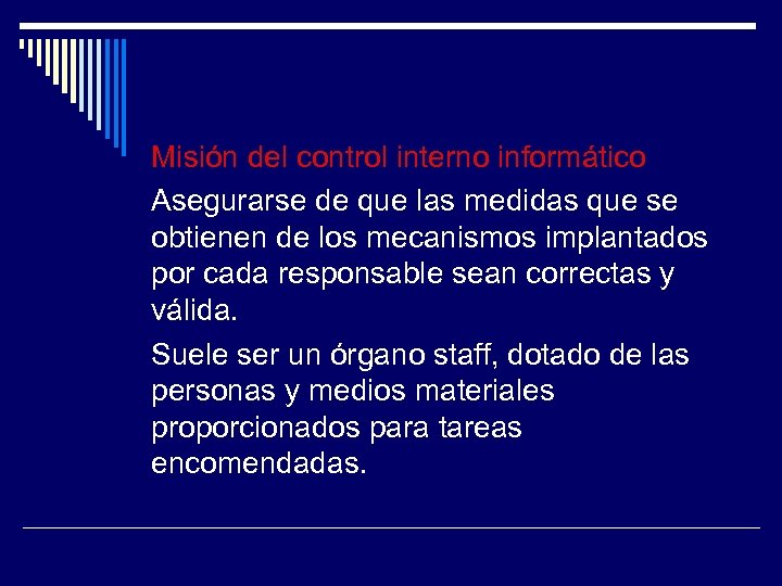 Misión del control interno informático Asegurarse de que las medidas que se obtienen de