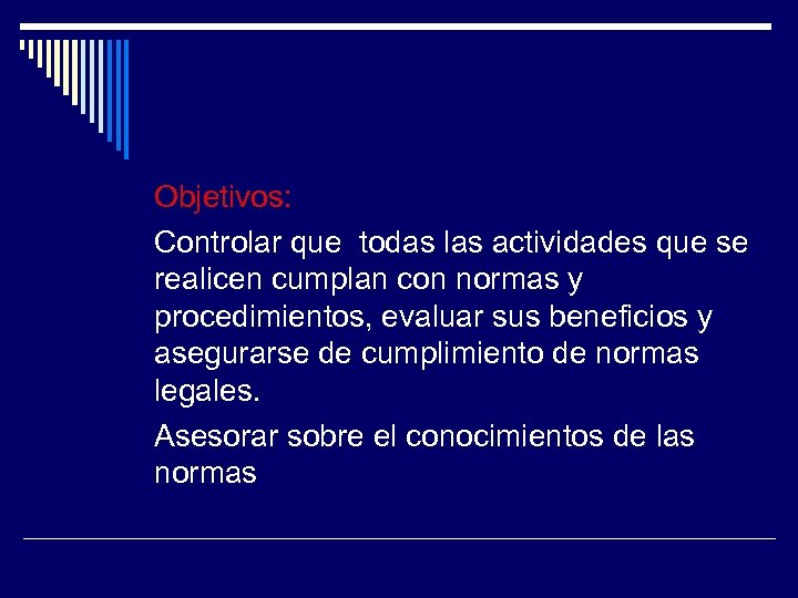 Objetivos: Controlar que todas las actividades que se realicen cumplan con normas y procedimientos,