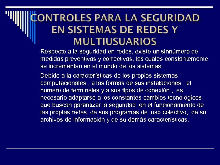 Respecto a la seguridad en redes, existe un sinnúmero de medidas preventivas y correctivas,