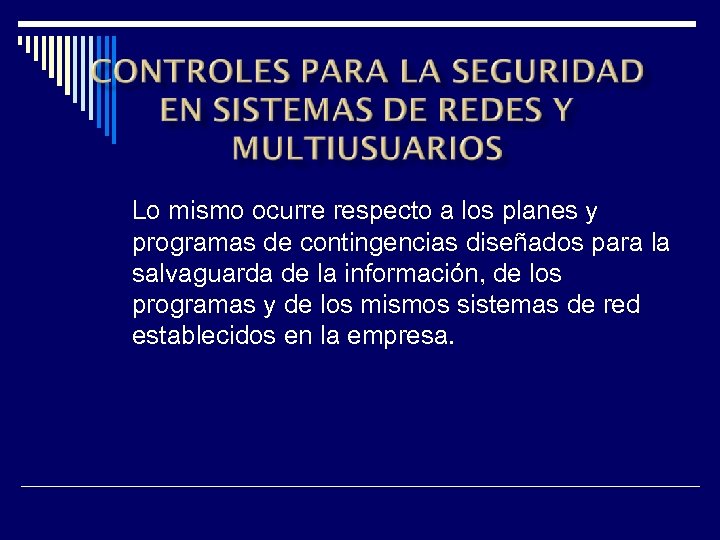 Lo mismo ocurre respecto a los planes y programas de contingencias diseñados para la