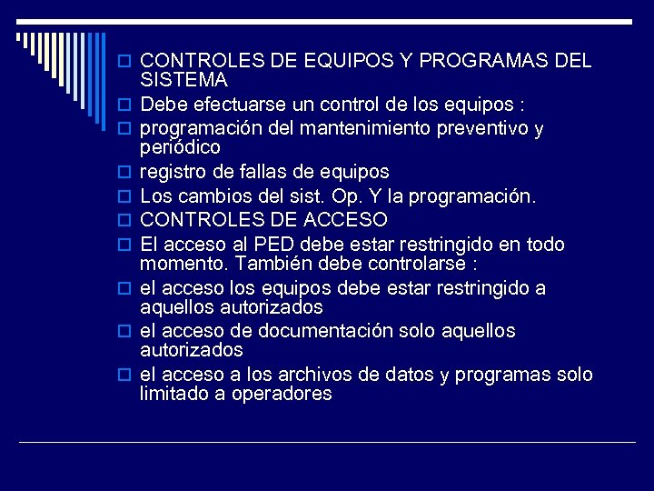  CONTROLES DE EQUIPOS Y PROGRAMAS DEL SISTEMA Debe efectuarse un control de los