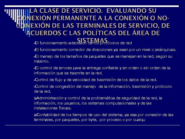  • El funcionamiento adecuado de los protocolos de red • El funcionamiento corrector