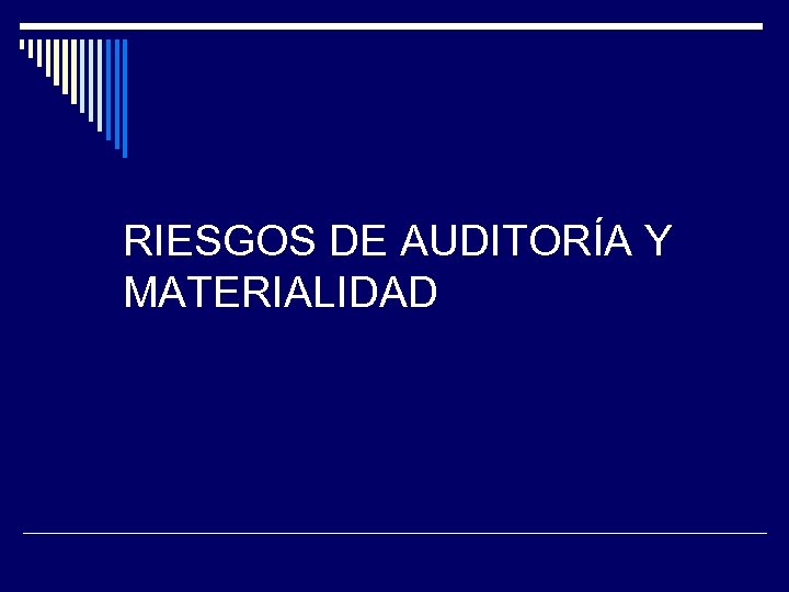 RIESGOS DE AUDITORÍA Y MATERIALIDAD 