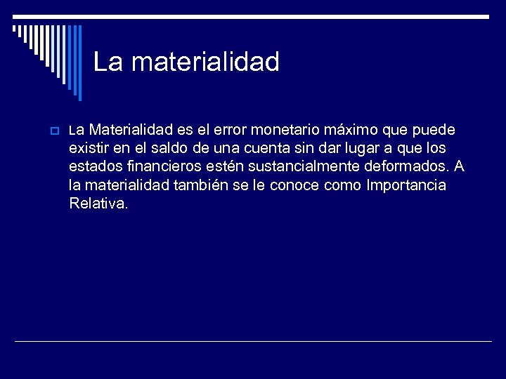 La materialidad La Materialidad es el error monetario máximo que puede existir en el