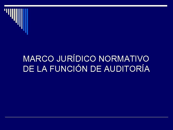 MARCO JURÍDICO NORMATIVO DE LA FUNCIÓN DE AUDITORÍA 