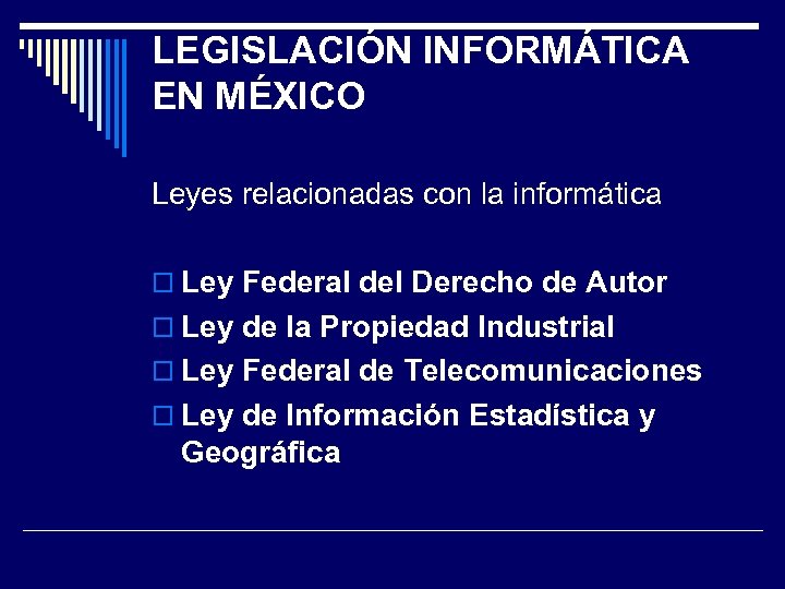 LEGISLACIÓN INFORMÁTICA EN MÉXICO Leyes relacionadas con la informática Ley Federal del Derecho de