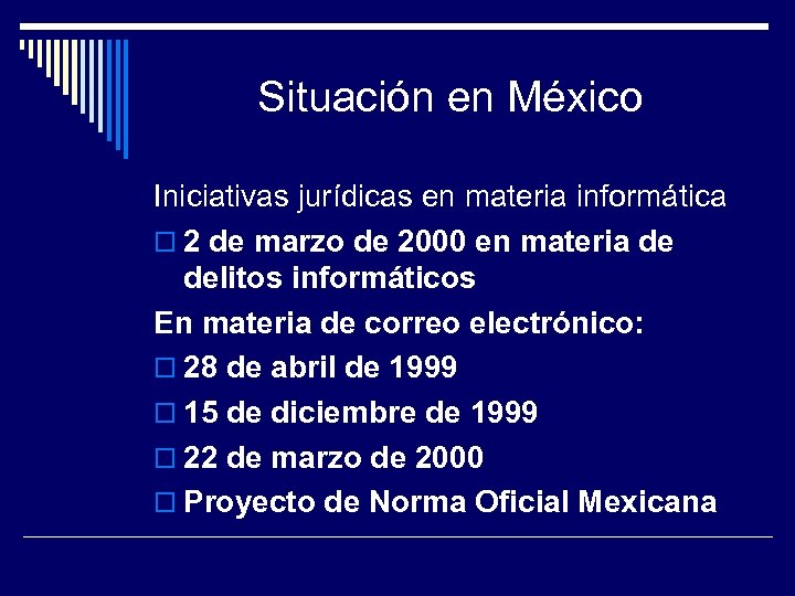 Situación en México Iniciativas jurídicas en materia informática 2 de marzo de 2000 en