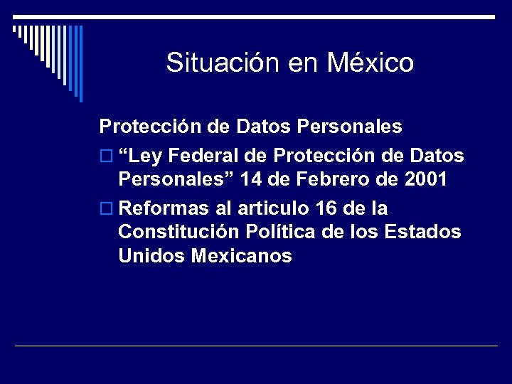 Situación en México Protección de Datos Personales “Ley Federal de Protección de Datos Personales”