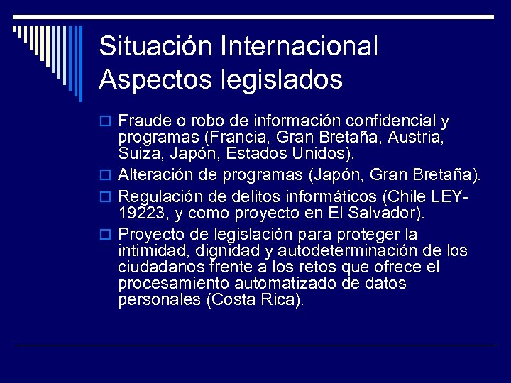 Situación Internacional Aspectos legislados Fraude o robo de información confidencial y programas (Francia, Gran