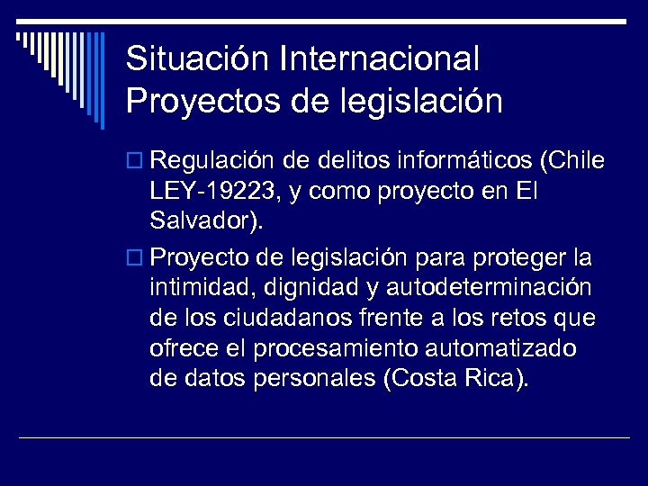 Situación Internacional Proyectos de legislación Regulación de delitos informáticos (Chile LEY-19223, y como proyecto
