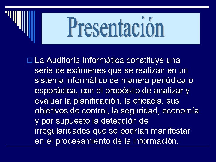  La Auditoría Informática constituye una serie de exámenes que se realizan en un