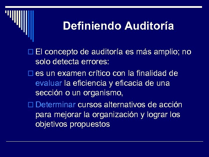 Definiendo Auditoría El concepto de auditoría es más amplio; no solo detecta errores: es