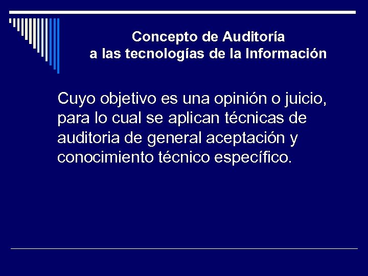 Concepto de Auditoría a las tecnologías de la Información Cuyo objetivo es una opinión