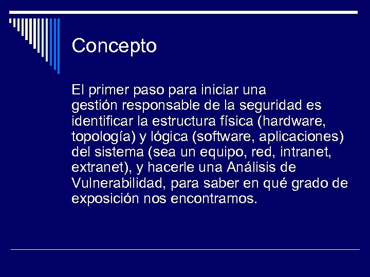 Concepto El primer paso para iniciar una gestión responsable de la seguridad es identificar