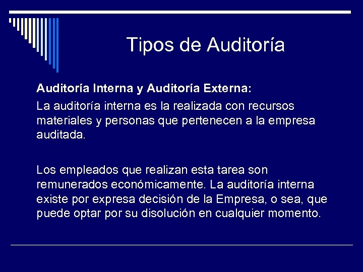 Tipos de Auditoría Interna y Auditoría Externa: La auditoría interna es la realizada con