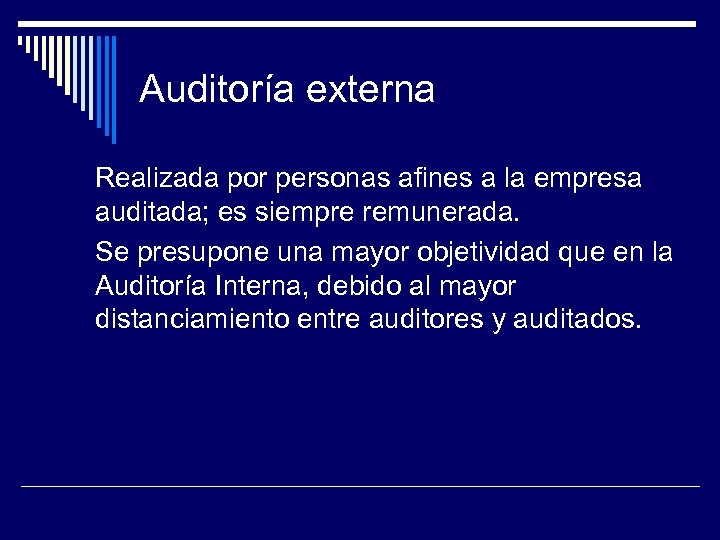 Auditoría externa Realizada por personas afines a la empresa auditada; es siempre remunerada. Se