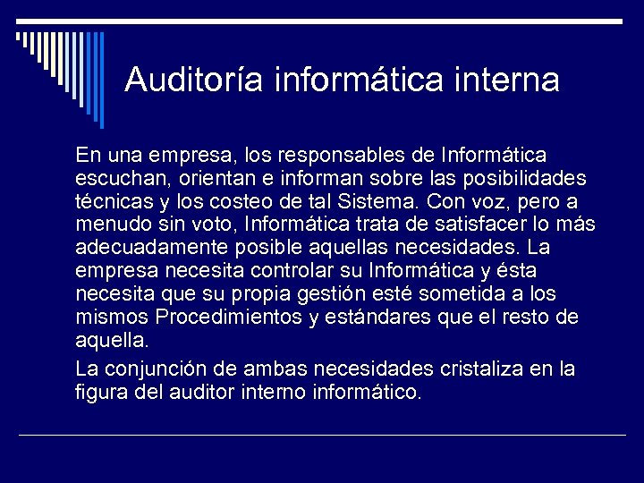 Auditoría informática interna En una empresa, los responsables de Informática escuchan, orientan e informan