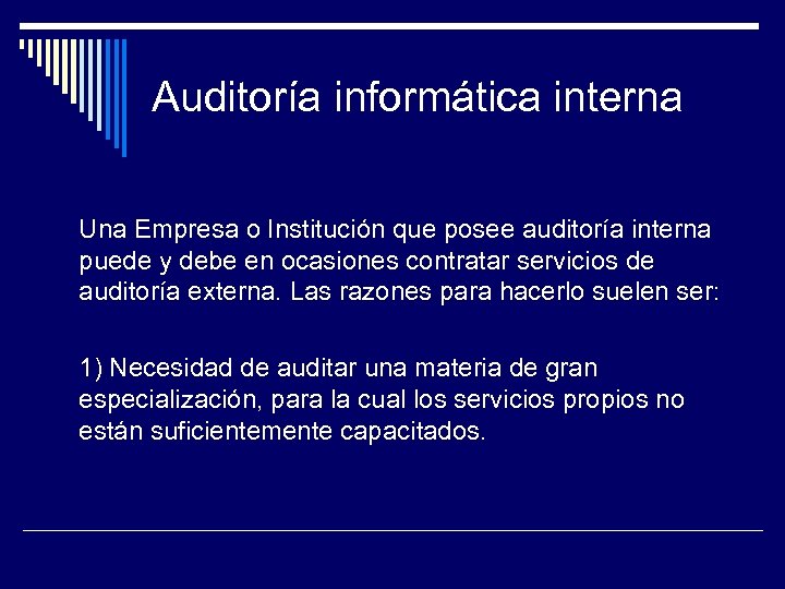 Auditoría informática interna Una Empresa o Institución que posee auditoría interna puede y debe